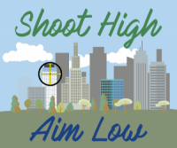 Poster image for Shoot High, Aim Low by NOTA, LLC